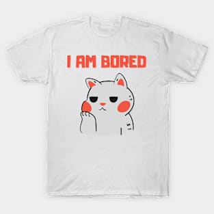 I Am Bored T-Shirt